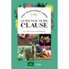 Le Guide Clause, Guide Pratique Et Complet De Jardinage